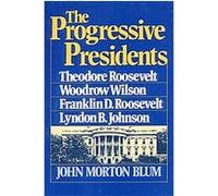 Progressive Presidents John Morton Blum (Auteur)