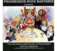PROGRESSIVE-ROCK BASTARDS - The Marvellous Adventures of King Anselm and His Palladines
