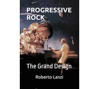 PROGRESSIVE ROCK: THE Grand Design
