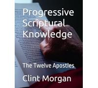 Progressive Scriptural Knowledge: The Twelve Apostles