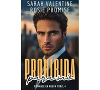 Prohibida para mí: Un romance de enemies to lovers con mucha pasión, tensión y un jefe que no esperaba enamorarse