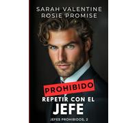 Prohibido repetir con el jefe: Una comedia romántica con mucha química, una noche irrepetible y un reencuentro tan prohibido como adictivo