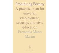 Prohibiting Poverty: A practical plan for universal employment, security, and civic education