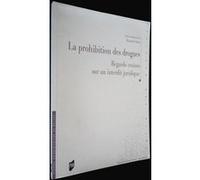 PROHIBITION DES DROGUES A L EPREUVE DES SAVOIRS ET DES Pratiques Pur (Auteur)