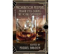 Prohibition Peepers: Private Eyes During the Noble Experiment