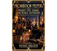 Prohibition Peepers: Private Eyes During the Noble Experiment - Michael Bracken - Crimson Gate Books - ebook (ePub) - Livre