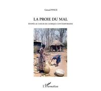 Proie du mal Epopee au coeur de l'afrique contemporaine - Gérard Pince - L'harmattan - broché - Roman