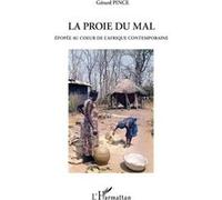 Proie du Mal – Épopée au Cœur de l'Afrique Contemporaine – L'Harmattan