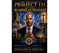 Project 111 The First AI American President