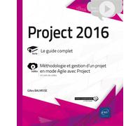 Project 2016 - Complément vidéo : Méthodologie et gestion d'un projet en mode Agile avec Project - Gilles BALMISSE, Myr - Eni Editions - broché - Manuel