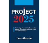 Project 2025: The Heritage Foundation’s Conservative Blueprint for Economic Reform for Trump Second Administration