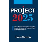 Project 2025: The Heritage Foundation’s Conservative Blueprint for Economic Reform for Trump Second Administration