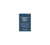 Project 2027: A Bold Plan For Democrats To Pass Laws That Improve The Quality Of Life, Advance Democracy, And Win Elections