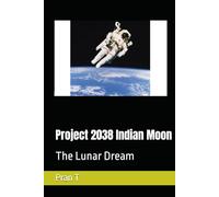 Project 2038 Indian Moon: The Lunar Dream