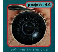 Project.44 - Look Me in The Eye