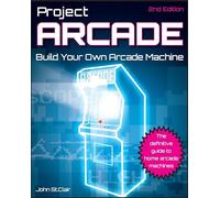 Project Arcade: Build Your Own Arcade Machine