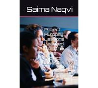 Project Autopsy: Lessons Learned from the Mega Project Disasters: 5 real life case studies with discussion questions