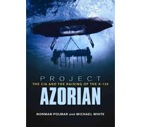 Project Azorian: The CIA and the Raising of the K-129