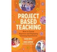 Project Based Teaching by Suzie BossJohn Larmer Suzie BossJohn Larmer (Auteur)