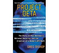 Project Beta: The Story of Paul Bennewitz, National Security, and the Creation of a Modern UFO Myth