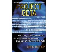 Project Beta: The Story of Paul Bennewitz, National Security, and the Creation of a Modern UFO Myth Bishop-Hurley, Gregory J., Bishop, Greg (Auteur)