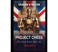 Project Chess. The Great British Stitch Up.: Volume 3