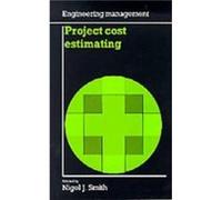 Project Cost Estimating by Nigel J. Smith