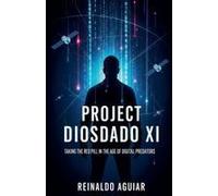 Project Diosdado Xi: Taking The Red Pill In The Age Of Digital Predators Paperback Book By Reinaldo Aguiar