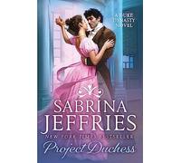 Project Duchess: Sweeping historical romance from the queen of the sexy Regency!