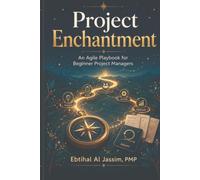 Project Enchantment: An Agile Playbook for Beginner Project Managers