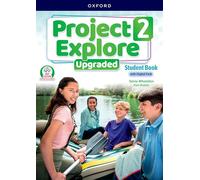 Project Explore Upgraded: Level 2: Student Book with Digital Pack: Print Student Book and 2 years' access to Student e-book, Workbook e-book, Online ... Resources, available on Oxford English Hub