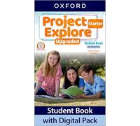 Project Explore Upgraded: Starter Level: Student Book with Digital Pack: Print Student Book and 2 years' access to Student e-book, Workbook e-book, ... Resources, available on Oxford English Hub