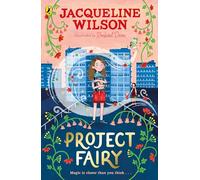 Project Fairy: Discover a brand new magical adventure from Jacqueline Wilson