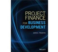 Project Finance for Business Development by John E. Triantis John E. Triantis (Auteur)