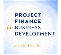 Project Finance for Business Development (Wiley and SAS Business)