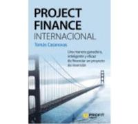 Project Finance Internacional: Una Manera Ganadora, Inteligente Y Eficaz De Financiar Un Proyecto De Inversión - Casanovas Martínez, Tomas Casanovas Martínez, Tomas (Auteur)