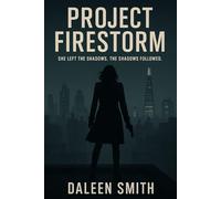 Project Firestorm: She left the shadows. The shadows followed.