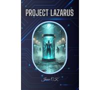 Project Lazarus: Secret Experiments And Treachery