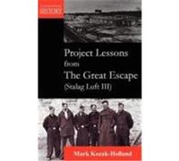 Project Lessons from the Great Escape (Stalag Luft III) Kozak-Holland, Mark (Auteur)