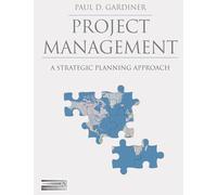 Project Management: A Strategic Planning Approach