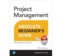 Project Management Absolute Beginner's Guide