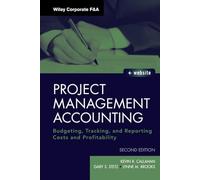 Project Management Accounting: Budgeting, Tracking, and Reporting Costs and Profitability