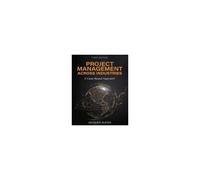 Project Management Across Industries: A Case-Based Approach