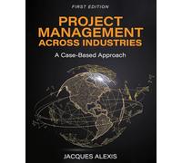 Project Management Across Industries: A Case-Based Approach