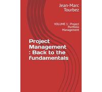 Project Management : Back to the fundamentals: VOLUME 1 : Project Portfolio Management