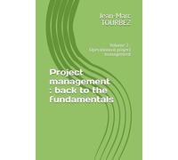 Project Management : Back To The Fundamentals: Volume 2 : Operationnal Project Management (Mastering The Art Of Project Management)