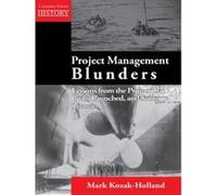 Project Management Blunders: Lessons from the Project That Built, Launched, and Sank Titanic Kozak - Holland, Mark (Auteur)
