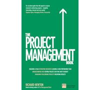 The Project Management Book: How to Manage Your Projects To Deliver Outstanding Results (The X Book)