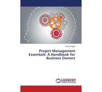 Project Management Essentials: A Handbook For Business Owners