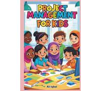 Project Management for Kids: Project Management Skills for Creative and Curious Kids